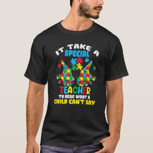Special Teacher To Hear Child Cant Say Autism Awar T-Shirt