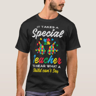 Special Teacher To Hear Child Cant Say Autism Awar T-Shirt
