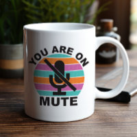 Special Teleconference Mug You Are On Mute