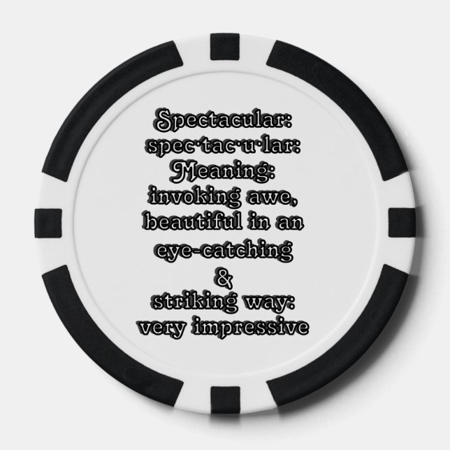 Spectacular: Defintion spec·tac·u·lar Poker Chips (Front)