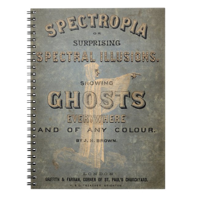 Spectropia - A Study of Ghosts - 1866 Spiral Notebook (Front)