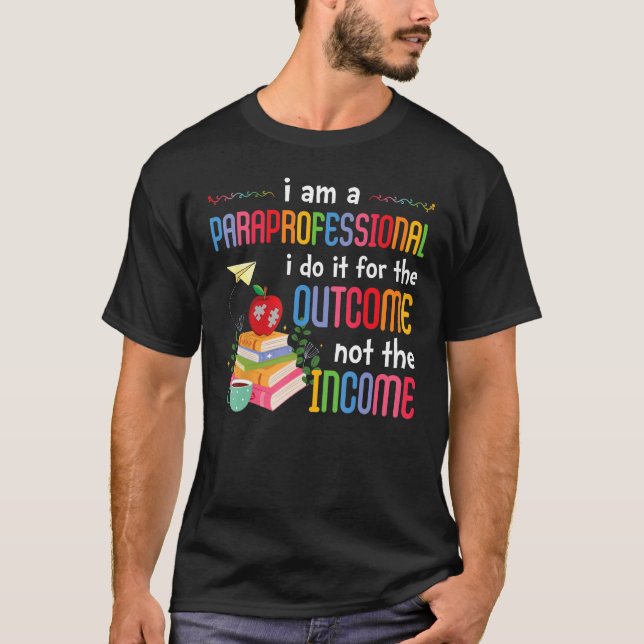 SPED Paraprofessional Special Education Income Out T-Shirt (Front)