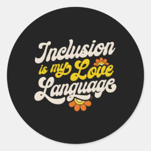 Sped Teacher Inclusion Is My Love Language Special Classic Round Sticker