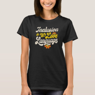 SPED Teacher Inclusion Is My Love Language Special T-Shirt
