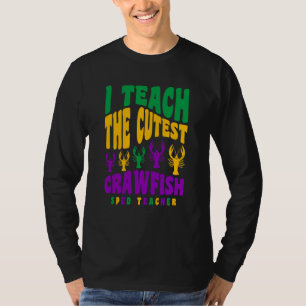 Sped Teacher Mardi Gras I Teach the Cutest Crawfis T-Shirt