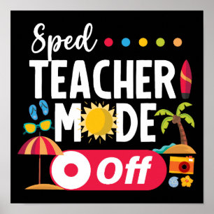 Sped Teacher Mode Off Last Day Of School Summer  Poster