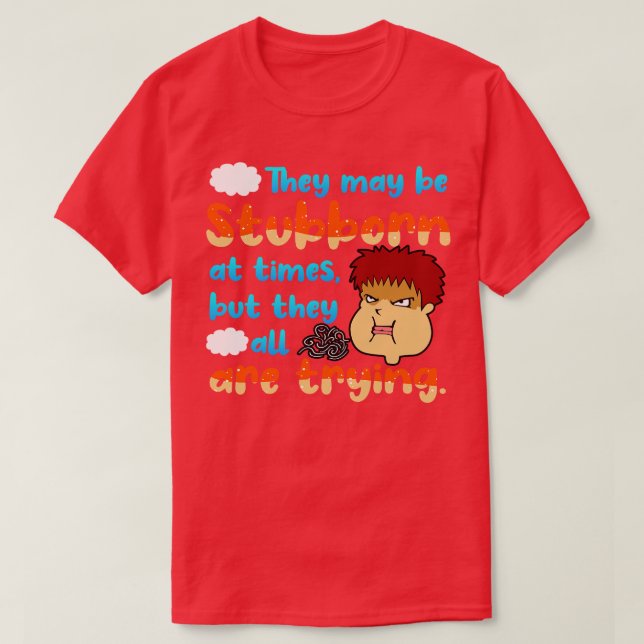 SPED Teacher They May Be Stubborn At Times But The T-Shirt (Design Front)