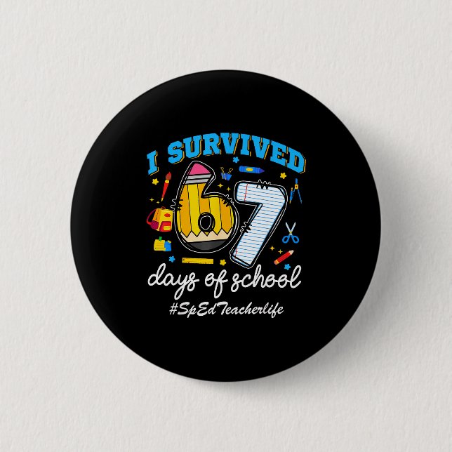 Sped Teacherlife I Survived 67 Days Of School Funn 6 Cm Round Badge (Front)