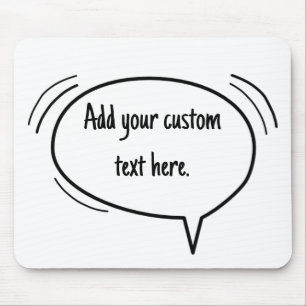 Speech Bubble - add your own text! Mouse Pad
