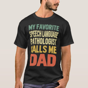 Speech Language Pathologist Calls Me DAD T-Shirt