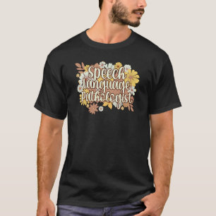Speech Language Pathologist Flowers T-Shirt