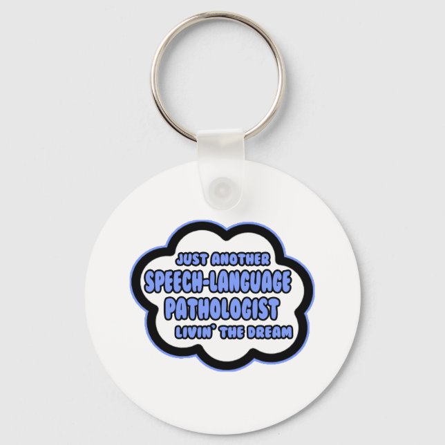 Speech-Language Pathologist .. Livin' The Dream Key Ring (Front)