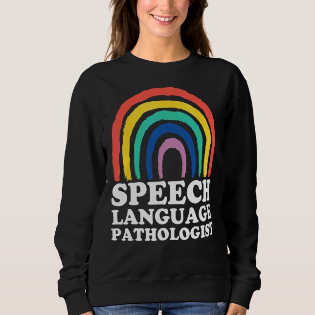 Speech Language Pathologist Rainbow Speech Therapy Sweatshirt (Front)