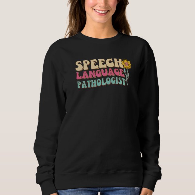 Speech Language Pathologist Slp Speech Therapy Pat Sweatshirt (Front)