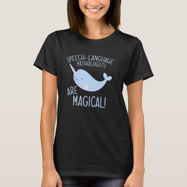 Speech-Language Pathologists Are Magical Funny SLP T-Shirt (Front)