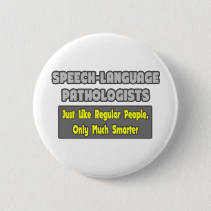 Speech-Language Pathologists...Smarter 6 Cm Round Badge