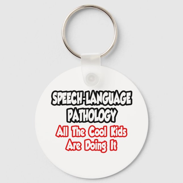 Speech-Language Pathology...All The Cool Kids Key Ring (Front)