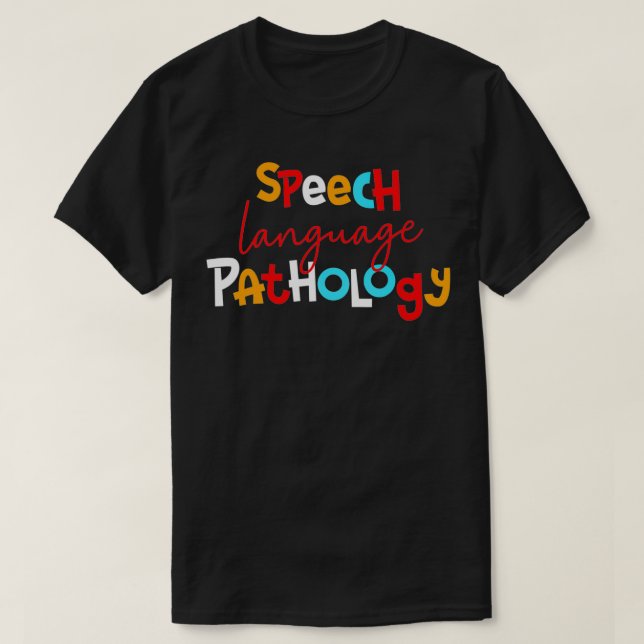 Speech Language Pathology Pathologist SLP SLPA The T-Shirt (Design Front)