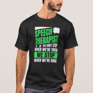 Speech Language Pathology Quote For A Slp Teacher T-Shirt