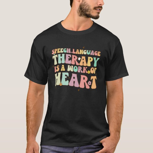 Speech Language Therapy Is Work Of Heart SLP Thera T-Shirt (Front)