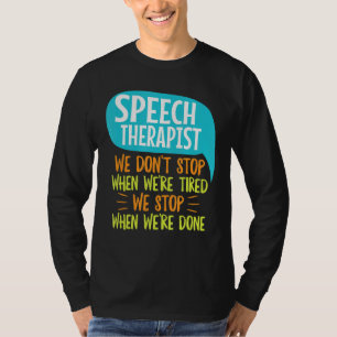 Speech Language Therapy Slp Quote For A Speech Pat T-Shirt