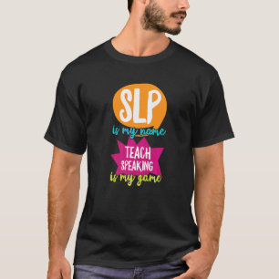 Speech Language Therapy Slp Quote For A Speech Pat T-Shirt