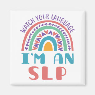 Speech Pathologist Watch Your Language I'm an SLP Magnet