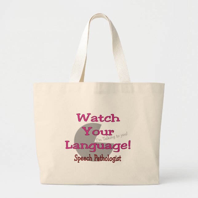 Speech Pathologist "Watch Your Language" Large Tote Bag (Front)