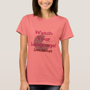 Speech Pathologist "Watch Your Language" T-Shirt