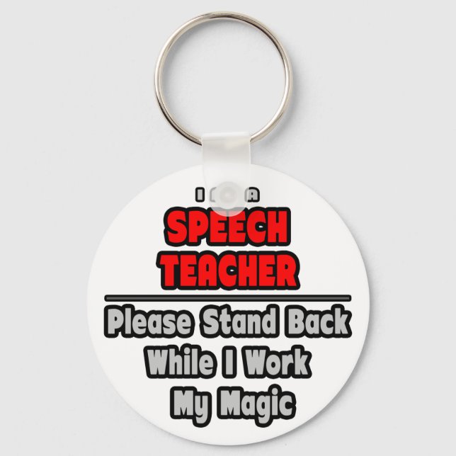 Speech Teacher...Work My Magic Key Ring (Front)