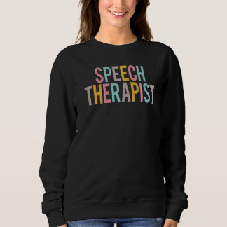 Speech Therapist Colourful Appreciation Day Back T Sweatshirt