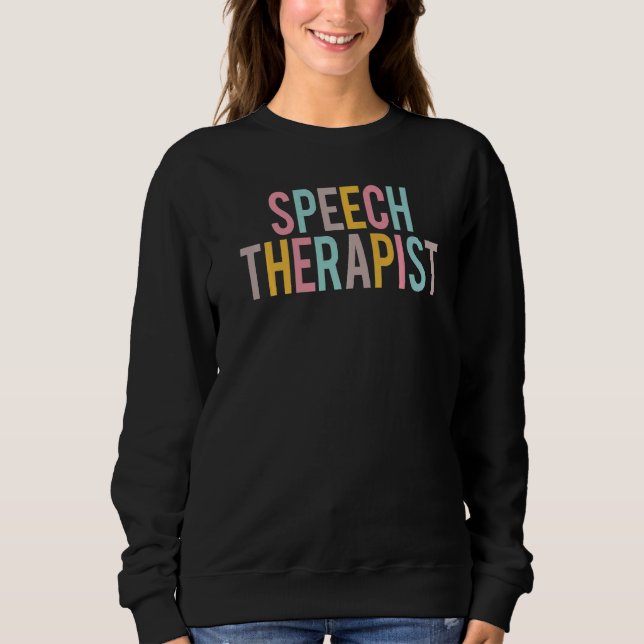 Speech Therapist Colourful Appreciation Day Back T Sweatshirt (Front)