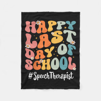 Speech Therapist Happy Last Day Of School Teacher  Fleece Blanket