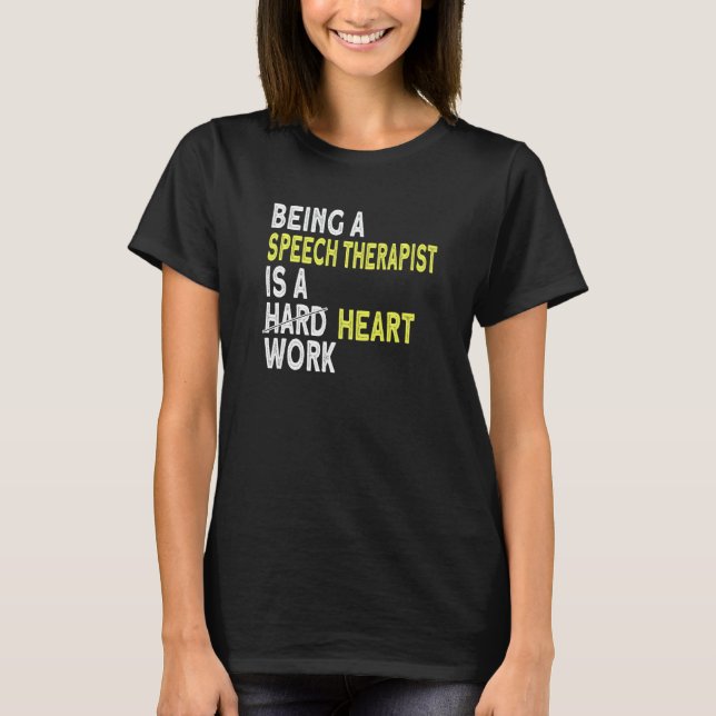 Speech Therapist Heart Work Speech Therapy   T-Shirt (Front)