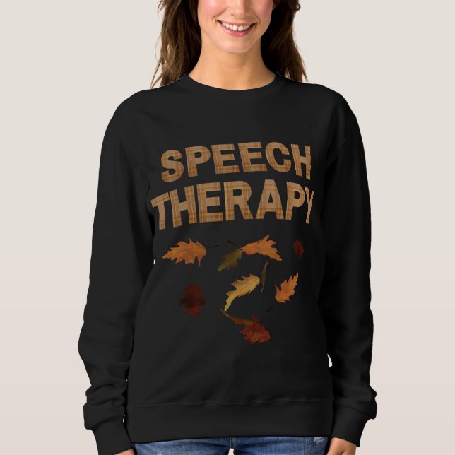 Speech Therapist SLP Therapy Fall Autumn Leaves Pl Sweatshirt (Front)