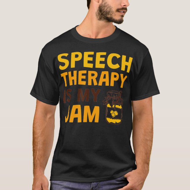 Speech Therapist Speech Therapy is my Jam  T-Shirt (Front)
