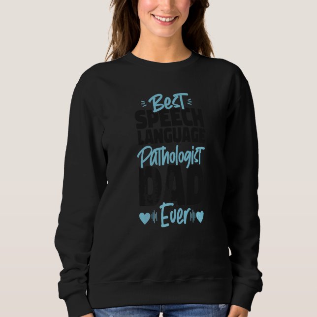 Speech Therapist Therapy Assistant SLP Dad Best Sp Sweatshirt (Front)