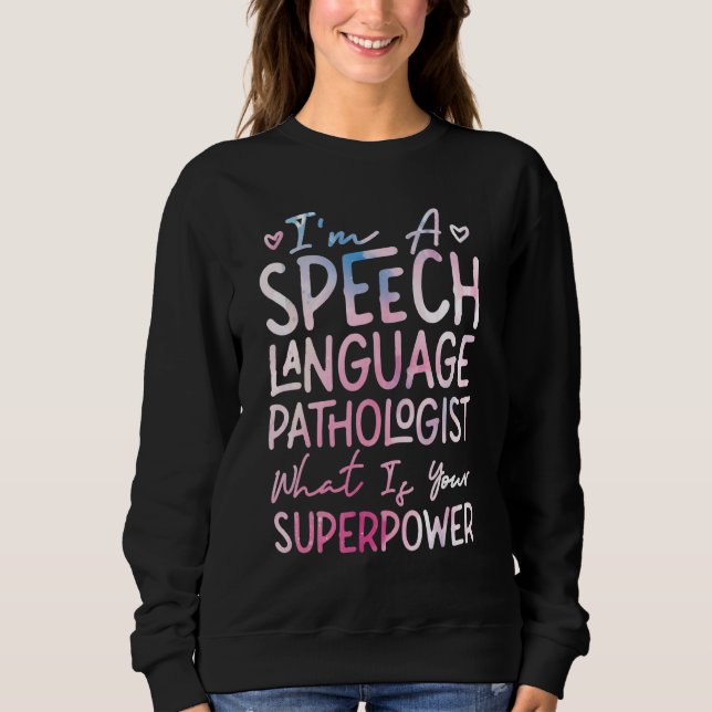 Speech Therapist Therapy Assistant SLP I'm A Speec Sweatshirt (Front)