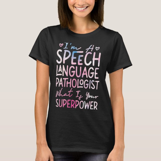 Speech Therapist Therapy Assistant SLP I'm A Speec T-Shirt (Front)