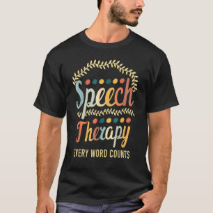 Speech Therapy Every Word Counter Pathologist Slp  T-Shirt