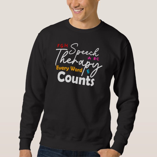 Speech Therapy Every Word Counts Pathologist Langu Sweatshirt (Front)