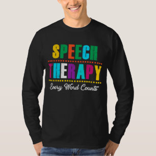 Speech Therapy Every Word Counts Speech Language P T-Shirt
