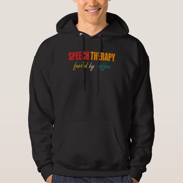 Speech Therapy Fuelled By Coffee Apparel Hoodie (Front)