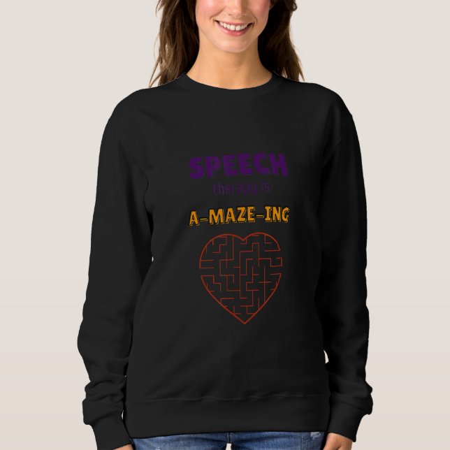 Speech Therapy Is Amazing For Speech Therapist Sweatshirt (Front)