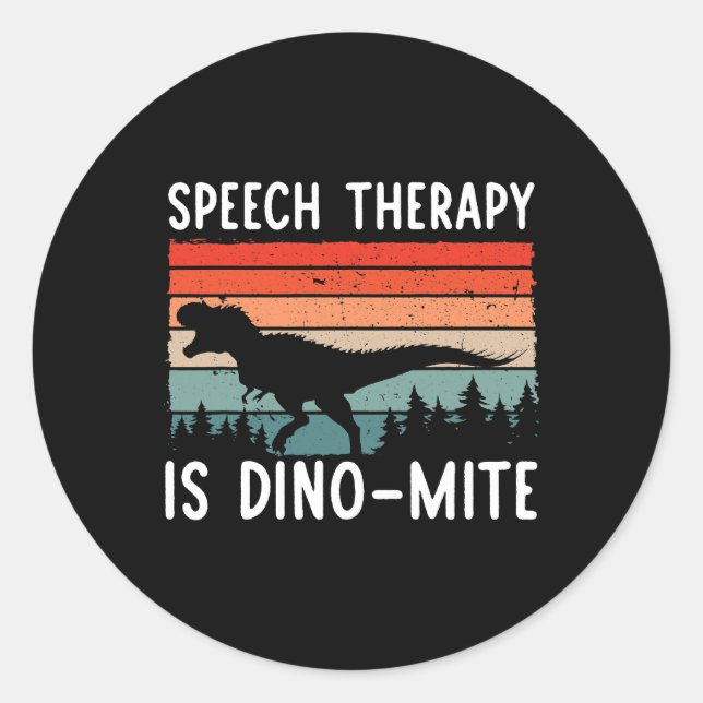 Speech Therapy Is DinoMite Speech Language Patholo Classic Round Sticker (Front)