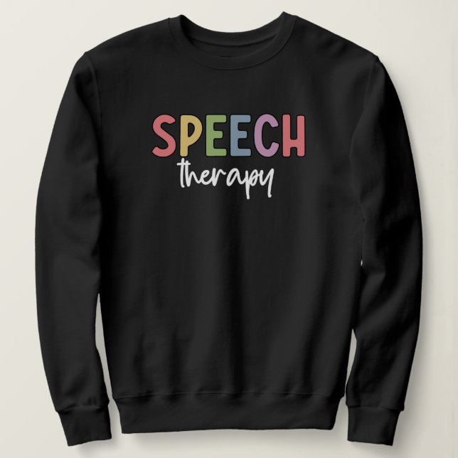 Speech Therapy SLP Speech Pathologist Gifts Sweatshirt (Design Front)