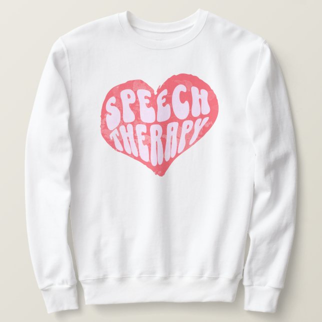 Speech Therapy Speech Language Therapist Sweatshirt (Design Front)