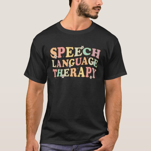Speech Therapy Speech Language Therapy Pathologist T-Shirt (Front)