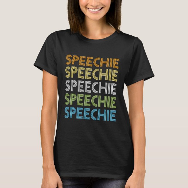 Speechie Speech Language Pathologist Therapist T-Shirt (Front)