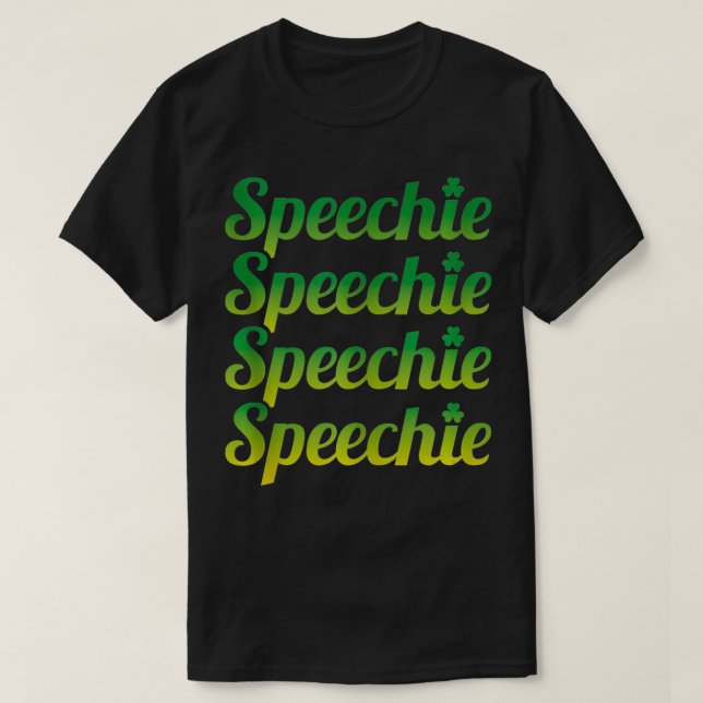 Speechie Speech Language SLP St Patrick's Day Gree T-Shirt (Design Front)